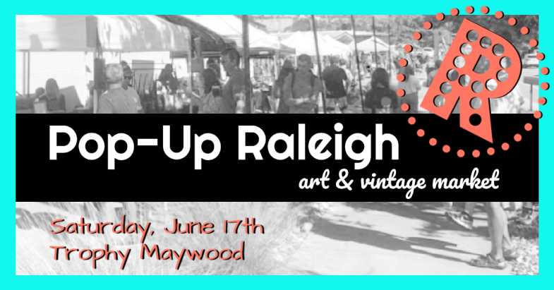 Pop-Up Raleigh is this Saturday, June 17th